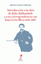 Introducción a la obra de Julio Zaldumbide y a su correspondencia con Juan León Mera 1833-1887.